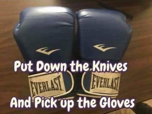 'Put down the knives and pick up the gloves'