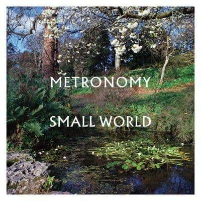 Metronomy  (Because Music)
Small World