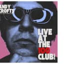 Andy Crofts releases his new LP Live At The 100 Club on Friday (Nov 17)
