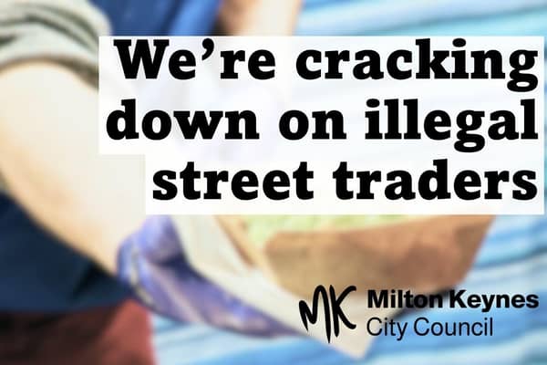 Illegal street traders could be fined up to £1000 per sale in Milton Keynes